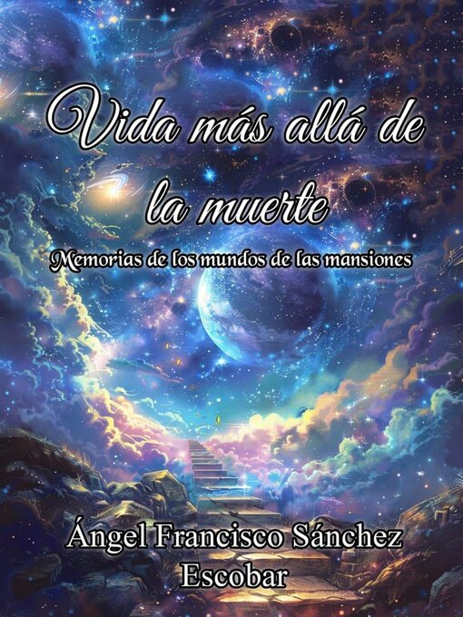 Title details for Vida más allá de la muerte    (Memorias de los mundos de las mansiones) by Ángel Francisco Sánchez Escobar - Available